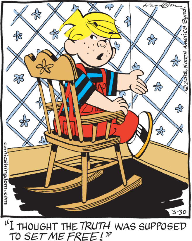 Painting OCR: 3-30 "I THOUGHT THE TRUTH WAS SUPPOSED TO SET ME FREE!" @2018NORTH AMerica Synd. comicskingdom.com 3-30 "I THOUGHT THE TRUTH WAS SUPPOSED TO SET ME FREE!" @2018NORTH AMerica Synd. comicskingdom.com