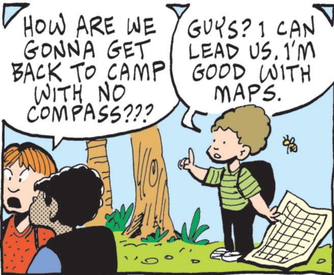 Fictional character OCR: HOW ARE WE GONNA GET BACK TO CAMP WITH NO COMPASS??? GUYS? I CAN LEAD US. I'M GOOD WITH MAPS. 15 ? HOW ARE WE GONNA GET BACK TO CAMP WITH NO COMPASS ??? GUYS ? I CAN LEAD US . I'M GOOD WITH MAPS . 15 ?