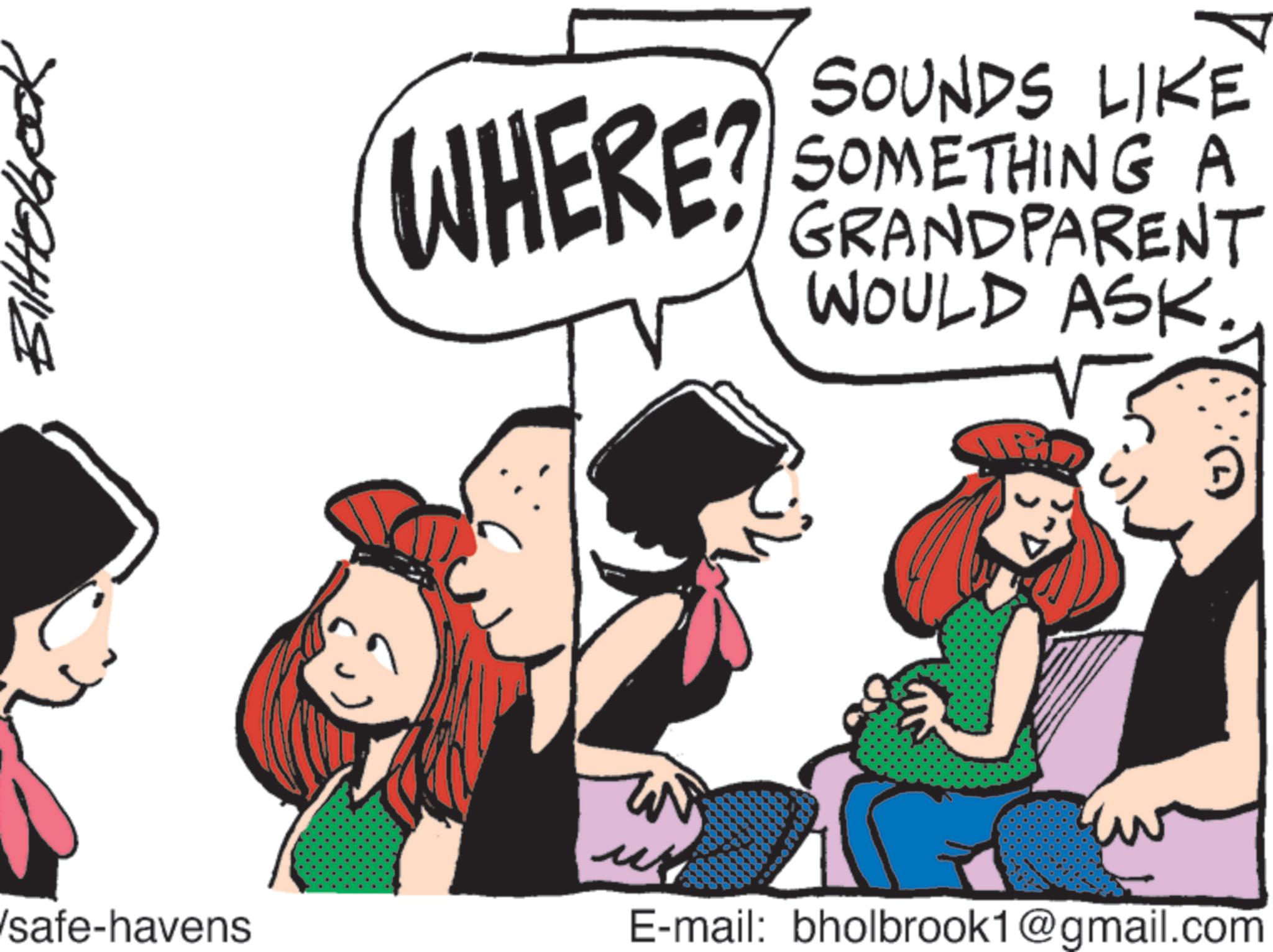Animated cartoon OCR: safe-havens WHERE? SOUNDS LIKE SOMETHING A GRANDPARENT WOULD ASK. W E-mail: bholbrook1@gmail.com safe - havens WHERE ? SOUNDS LIKE SOMETHING A GRANDPARENT WOULD ASK . W E - mail : bholbrook1@gmail.com
