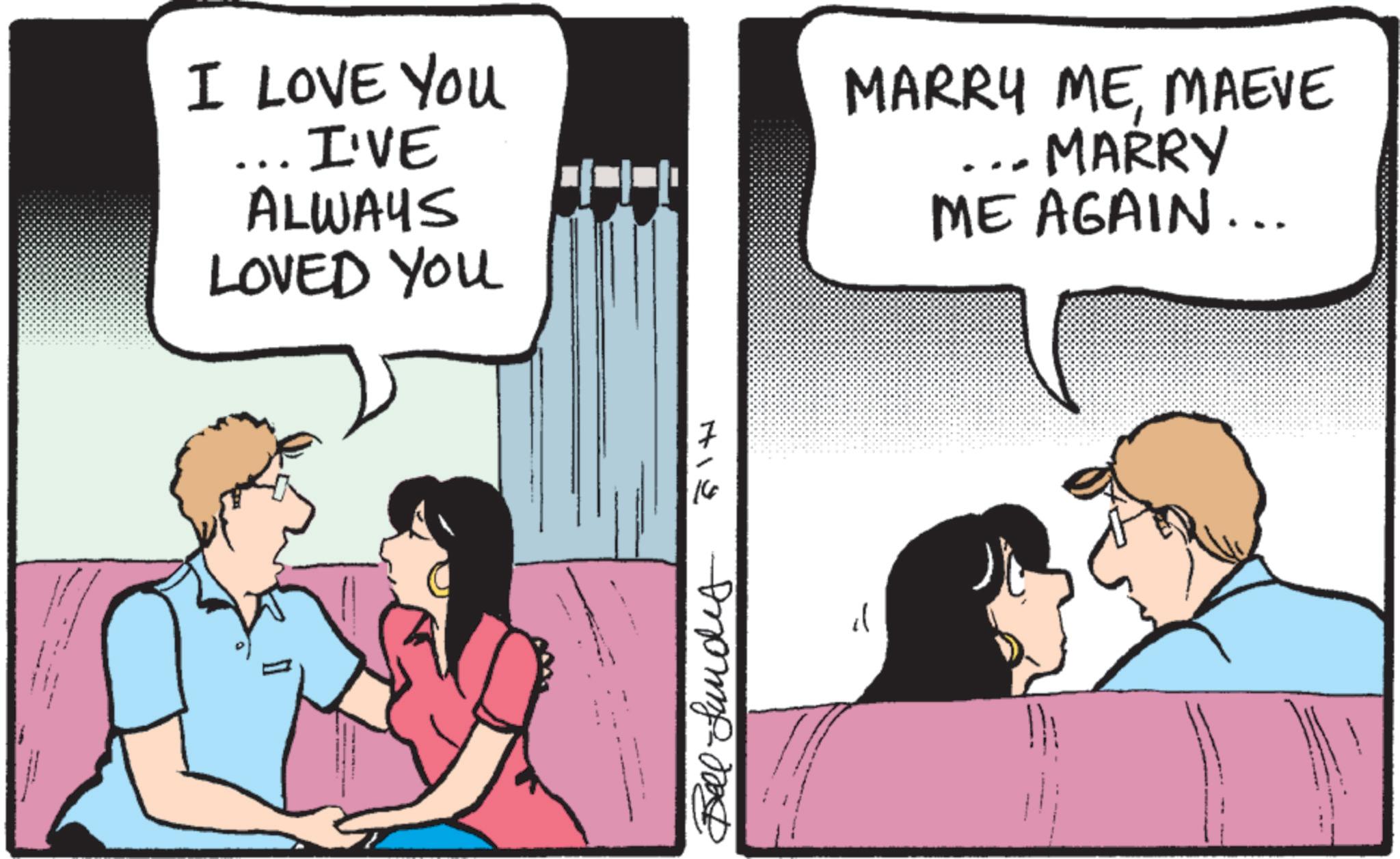 Photo caption OCR: I LOVE YOU I'VE ALWAYS LOVED YOU MARRY MEMAEVE MARRY ME AGAIN... 16 ??? fundley ??? 7 I LOVE YOU I'VE ALWAYS LOVED YOU MARRY MEMAEVE MARRY ME AGAIN ... 16 ??? fundley ??? 7