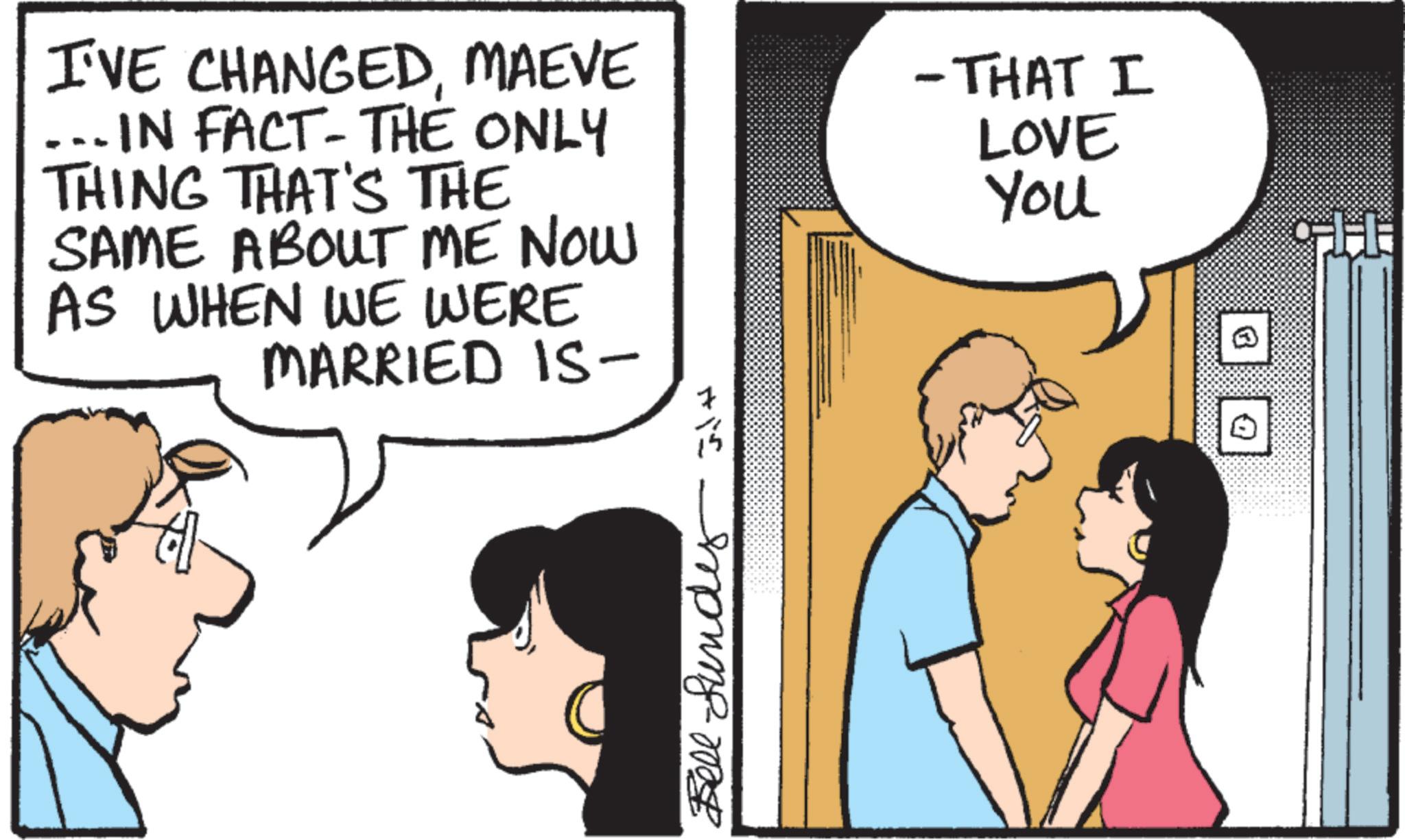 Fiction OCR: I'VE CHANGEDMAEVE IN FACT-THE ONLY THING THAT'S THE SAME ABOUT ME NOW AS WHEN WE WERE MARRIED IS- -THAT I LOVE You B Q ????? ???? I'VE CHANGEDMAEVE IN FACT - THE ONLY THING THAT'S THE SAME ABOUT ME NOW AS WHEN WE WERE MARRIED IS- -THAT I LOVE You B Q ????? ????