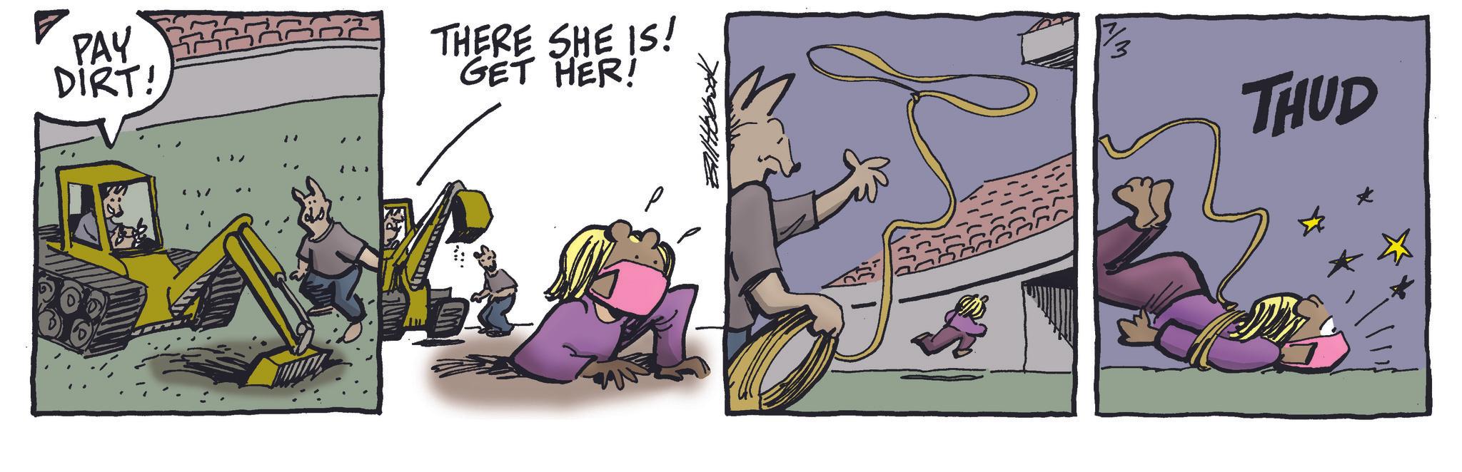 Fictional character OCR: PAY DIRT! THERE SHE IS! GET HER! THUD PAY DIRT ! THERE SHE IS ! GET HER ! THUD