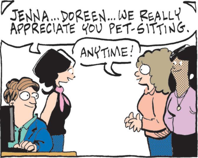 Canidae OCR: JENNA... DOREEN... WE REALLY APPRECIATE YOU PET-SITTING. ANY TIME! JENNA ... DOREEN ... WE REALLY APPRECIATE YOU PET - SITTING . ANY TIME !