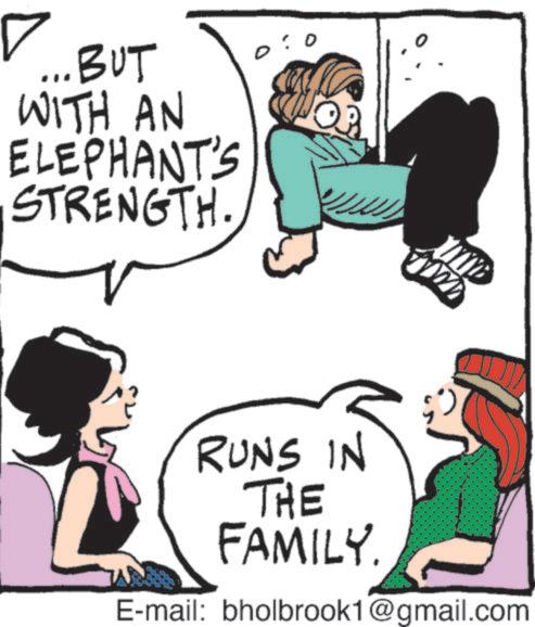 Clip art OCR: ? ... BUT WITH AN ELEPHANT'S STRENGTH. www RUNS IN THE FAMILY E-mail: bholbrook1@gmail.com ? ... BUT WITH AN ELEPHANT'S STRENGTH . www RUNS IN THE FAMILY E - mail : bholbrook1@gmail.com