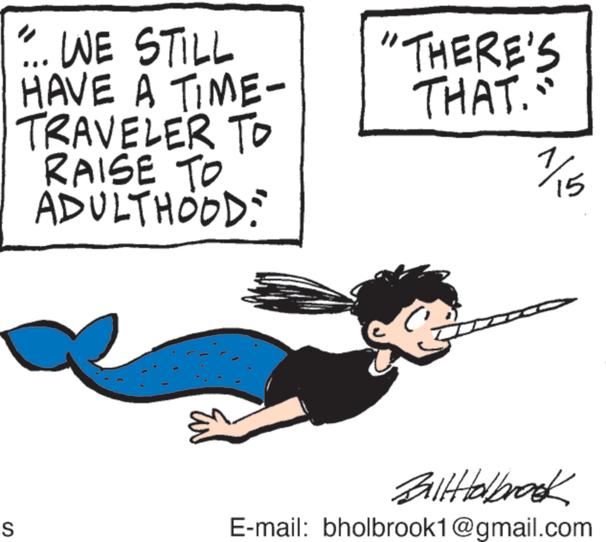 Line art OCR: S "... WE STILL HAVE A TIME- TRAVELER TO RAISE TO ADULTHOOD: 3 "THERE'S THAT." 7/15 BallHolbrook E-mail: bholbrook1@gmail.com S " ... WE STILL HAVE A TIME- TRAVELER TO RAISE TO ADULTHOOD : 3 " THERE'S THAT . " 7/15 BallHolbrook E - mail : bholbrook1@gmail.com