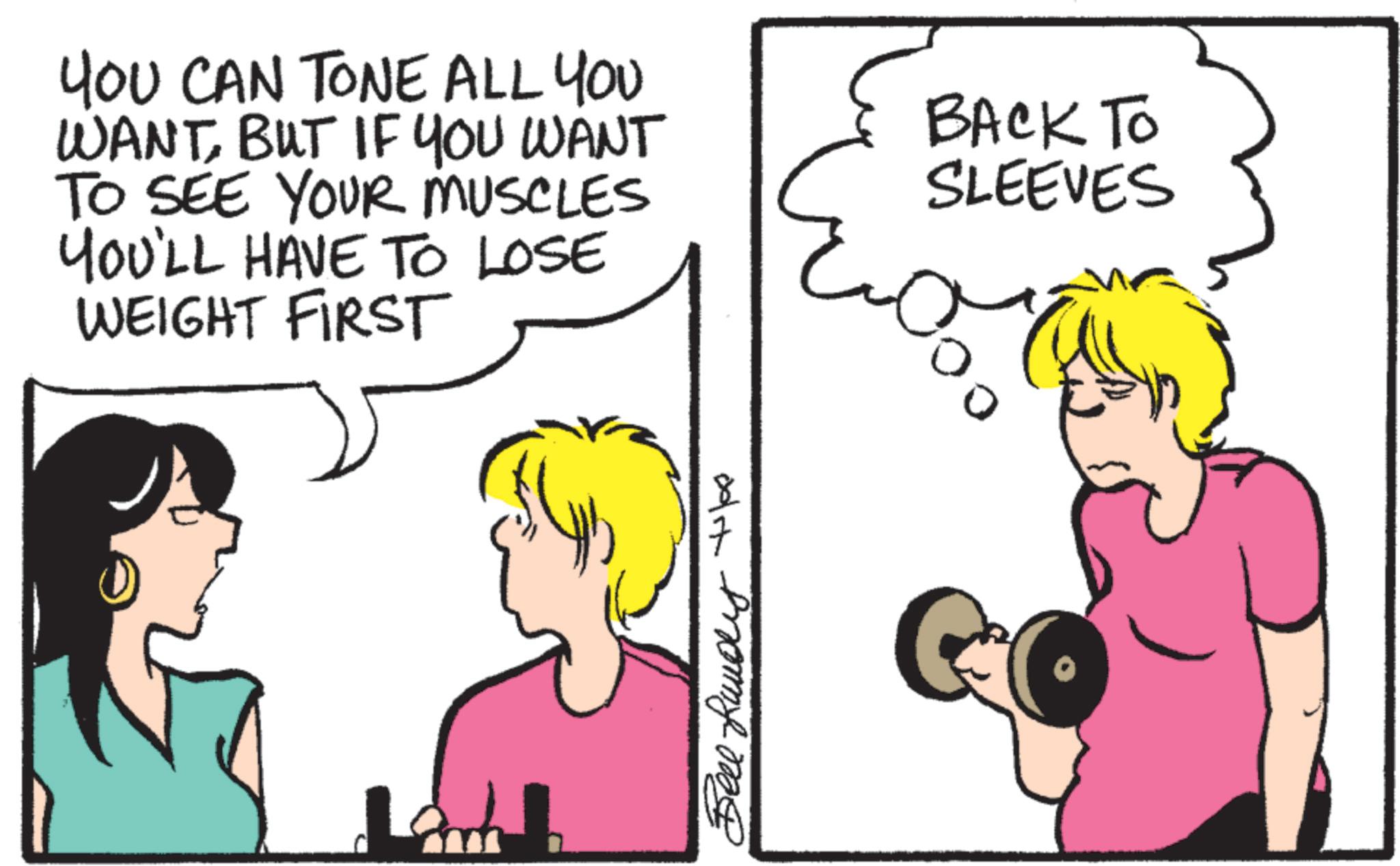 Line art OCR: YOU CAN TONE ALL YOU WANTBUT IF YOU WANT TO SEE YOUR MUSCLES YOU'LL HAVE TO LOSE WEIGHT FIRST BACK TO SLEEVES Bell Rundry tulas YOU CAN TONE ALL YOU WANTBUT IF YOU WANT TO SEE YOUR MUSCLES YOU'LL HAVE TO LOSE WEIGHT FIRST BACK TO SLEEVES Bell Rundry tulas