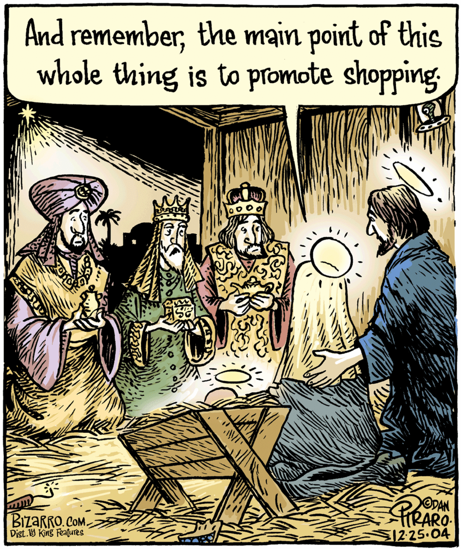 Event OCR: And rememberthe main point of this whole thing is to promote shopping ODAN BizaRRO. COM. Dist.9 King Features PrRARO 12 25.04 And rememberthe main point of this whole thing is to promote shopping ODAN BizaRRO. COM. Dist.9 King Features PrRARO 12 25.04