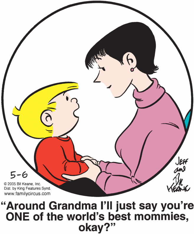 Facial expression OCR: JEf and 5-6 © 2005 Bil KeaneInc. Dist. by King Features Synd. www.familycircus.com 'Around Grandma l'll just say you're ONE of the world's best mommiesokay?" JEf and 5-6 © 2005 Bil KeaneInc. Dist. by King Features Synd. www.familycircus.com 'Around Grandma l'll just say you're ONE of the world's best mommies