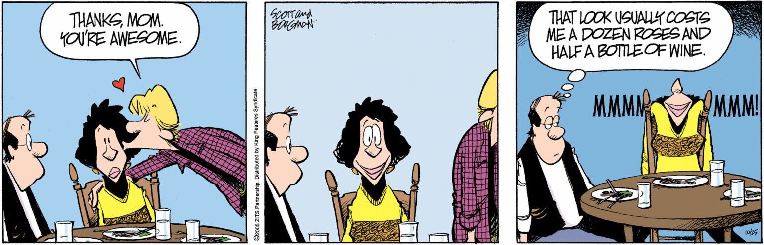 Sharing OCR: Scorrand THANKSMOM. YOU'RE AWESOME. THAT LOOK USUALY COSTS ME A DOZEN ROSES AND HALFA BOTTLE OF WINE. MMMN MMM! Scorrand THANKSMOM. YOU'RE AWESOME. THAT LOOK USUALY COSTS ME A DOZEN ROSES AND HALFA BOTTLE OF WINE. MMMN MMM!