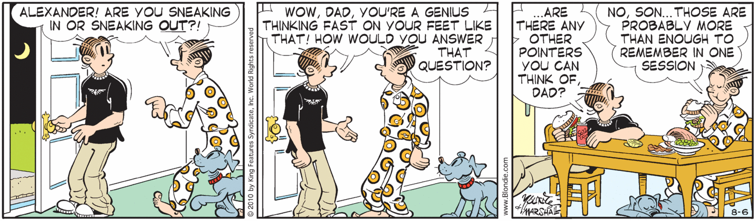 Parallel OCR: H WOWYOU'RE A GENIUS 4 THINKING FAST ON YOUR FEET LIKE THAT! HOW WOULD YOU ANSWER THAT QUESTION? ARE THERE ANY OTHER POINTERS YoU CAN THINK OFDAD? ALEXANDER! ARE YOU SNEAKING IN OR SNEAKING OUT?! NOSON... THOSE ARE PROBABLY MORE THAN ENOUGH TO REMEMBER IN ONE SESSION MARSHAE 8-6 H WOWYOU'RE A GENIUS 4 THINKING FAST ON YOUR FEET LIKE THAT! HOW WOULD YOU ANSWER THAT QUESTION? ARE THERE ANY OTHER POINTERS YoU CAN THINK OFDAD? ALEXANDER! ARE YOU SNEAKING IN OR SNEAKING OUT?! NOSON... THOSE ARE PROBABLY MORE THAN ENOUGH TO REMEMBER IN ONE SESSION MARSHAE 8-6