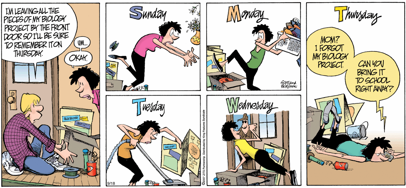 Comic book OCR: I'M LEAVINGALL THE PIECES OF MK BIOLOGY PROJECT BY THE FRONT Sunday Monday Thistany DOOR SO IL BE SURE TO REMEMBER ITON THURSDAY. MOM? I FORGOT MK BIOLOGY PROJECT. (UM.. OKAY CAN KOU BRING IT TO SCHOOL RIGHT AWAY? Tesday Welnesday 9/18 I'M LEAVINGALL THE PIECES OF MK BIOLOGY PROJECT BY THE FRONT Sunday Monday Thistany DOOR SO IL BE SURE TO REMEMBER ITON THURSDAY. MOM? I FORGOT MK BIOLOGY PROJECT. (UM.. OKAY CAN KOU BRING IT TO SCHOOL RIGHT AWAY? Tesday Welnesday 9/18