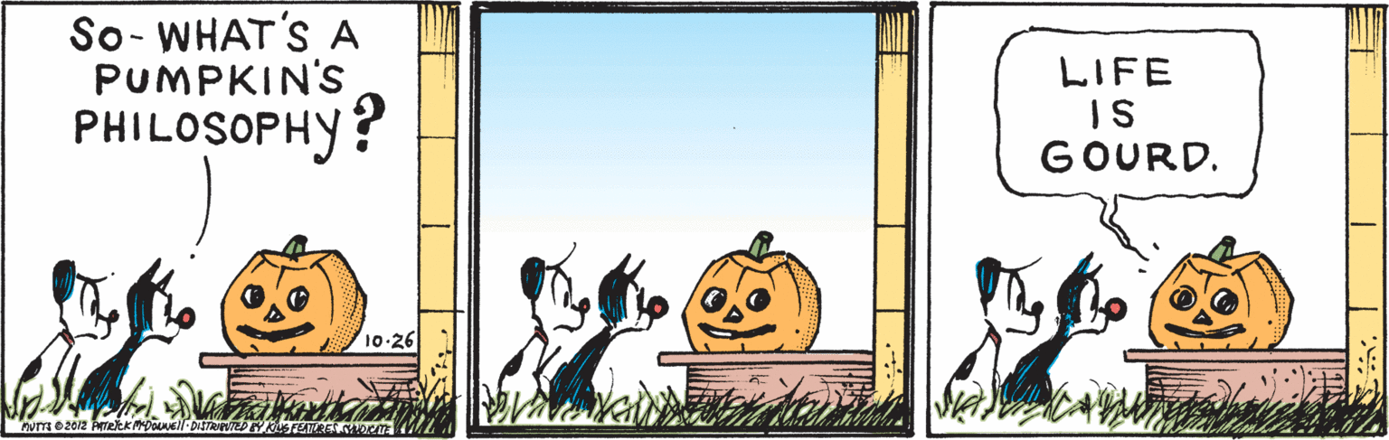 Font OCR: So- WHAT'S A PUMPKIN'S PHILOSOPHY? LIFE IS GOURD. 10-26 So- WHAT'S A PUMPKIN'S PHILOSOPHY? LIFE IS GOURD. 10-26
