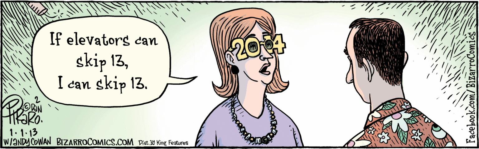 Interaction OCR: BIZARROCOMICS.COM Facebook.com/BizarroComies '/Dist Y King Faures If elevators can skip 13I can skip 13. 20 1.1.13 w/ANDY COWAN BIZARROCOMICS.COM Facebook.com/BizarroComies '/Dist Y King Faures If elevators can skip 13I can skip 13. 20 1.1.13 w/ANDY COWAN