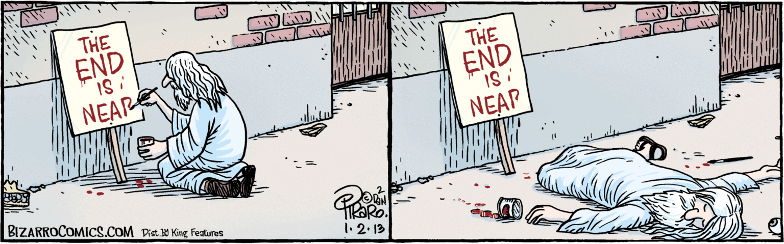Illustration OCR: THE END IS i NEAR BIZARROCOMICS.COM Facebook.com/BizarroComies ARO ODAN 1.2.13 THE END IS i NEAP Dist. Y King Features THE END IS i NEAR BIZARROCOMICS.COM Facebook.com/BizarroComies ARO ODAN 1.2.13 THE END IS i NEAP Dist. Y King Features