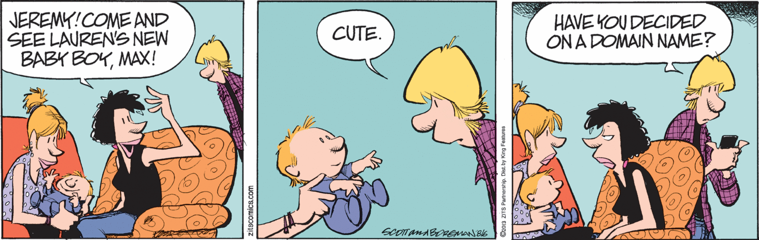 Conversation OCR: JEREMY!COME AND SEE LAUREN'S NEW BABY BOYMAX! HAVE YOU DECIDED ON A DOMAIN NAME? CUTE. JEREMY!COME AND SEE LAUREN'S NEW BABY BOYMAX! HAVE YOU DECIDED ON A DOMAIN NAME? CUTE.