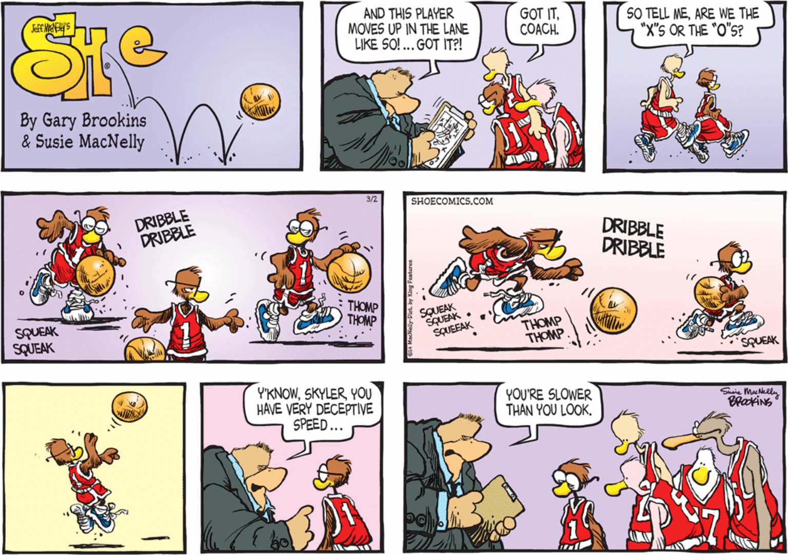 Sharing OCR: 3/2 DRIBBLE DRIBBLE SHOECOMICS.COM DRIBBLE DRIBBLE SQUEAK SQUEAK THOMP THOMP SQUEAK SQUEAK • SQUEEAK THOMP THOMP. SQUEAK Y'KNOWYOU HAVE VERY DECEPTIVE SPEED... YOU'RE SLOWER THAN YOU LOOK. Shaie MacNelln 3/2 DRIBBLE DRIBBLE SHOECOMICS.COM DRIBBLE DRIBBLE SQUEAK SQUEAK THOMP THOMP SQUEAK SQUEAK • SQUEEAK THOMP THOMP. SQUEAK Y'KNOWYOU HAVE VERY DECEPTIVE SPEED... YOU'RE SLOWER THAN YOU LOOK. Shaie MacNelln