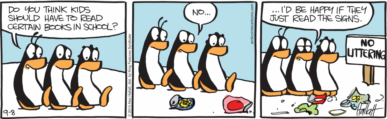 Flightless bird OCR: DO yOU THINK KIDS SHOULD HAVE TO READ CERTAIN BOOKS IN SCHOOL? ... I'D BE HAPPY IF THEY JUST READ THE SIGNS. NO... NO UTTERING 9-8 DO yOU THINK KIDS SHOULD HAVE TO READ CERTAIN BOOKS IN SCHOOL? ... I'D BE HAPPY IF THEY JUST READ THE SIGNS. NO... NO UTTERING 9-8