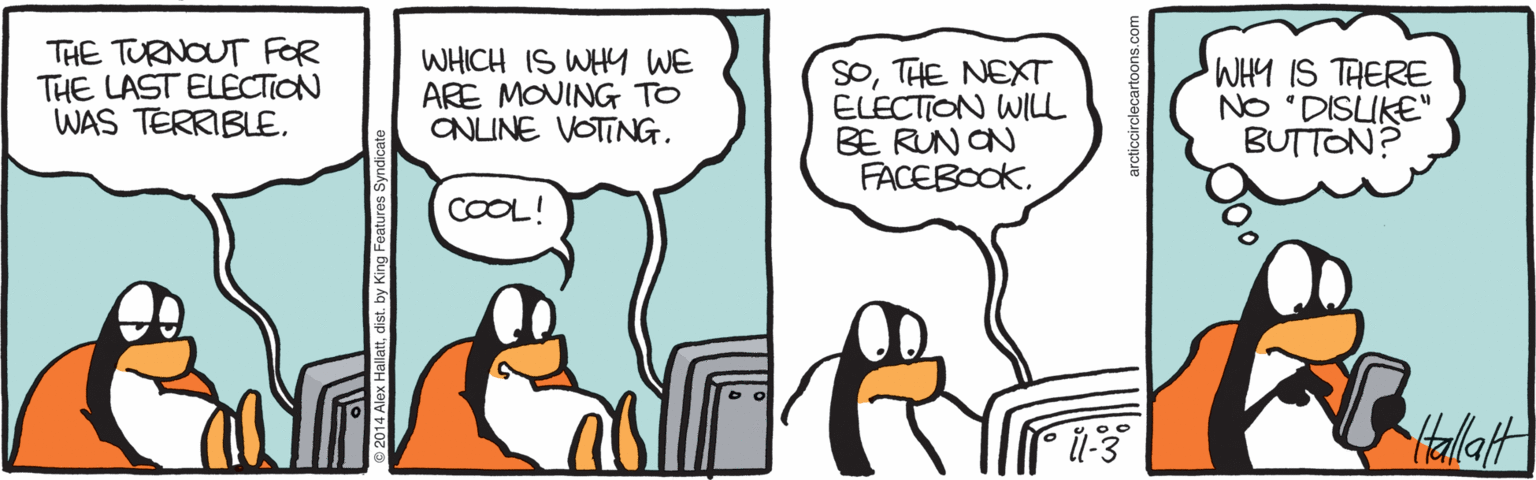Water bird OCR: THE TURNOUT FOR THE LAST ELECTION WAS TERRIBL£WHICH IS WHY WE ARE MONING TO ONLINE VOTING. SoTHE NEXT ELECTION WILL BE RUN ON FACEBOOKWHY IS THERE NO 'DISUKE" BUTTON? COOL! THE TURNOUT FOR THE LAST ELECTION WAS TERRIBL£WHICH IS WHY WE ARE MONING TO ONLINE VOTING. SoTHE NEXT ELECTION WILL BE RUN ON FACEBOOKWHY IS THERE NO 'DISUKE" BUTTON? COOL!