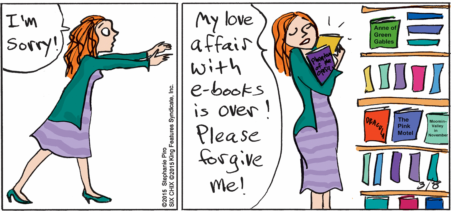 Human body OCR: My love affais with | e-books is over ! Please forgive me! I'm Anne of Green Gables Sorry! Phaptar IIITI The Pink Motel Moomin- Valley in November 8/ ©2015 Stephanie Piro SIX CHIX ©2015 King Features SyndicateInc. My love affais with | e-books is over ! Please forgive me! I'm Anne of Green Gables Sorry! Phaptar IIITI The Pink Motel Moomin- Valley in November 8/ ©2015 Stephanie Piro SIX CHIX ©2015 King Features Syndicate