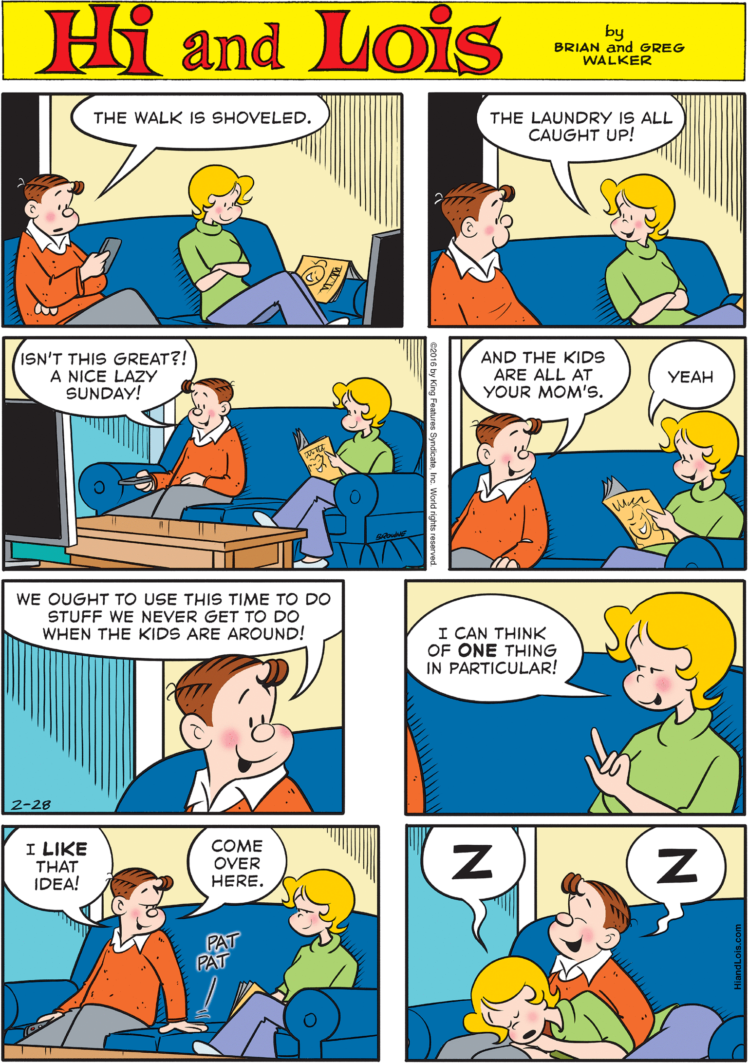 Human body OCR: THE WALK IS SHOVELED. Hi Lois THE LAUNDRY IS ALL CAUGHT UP! amd by BRIAN and GREG WALKER ISN'T THIS GREAT?! A NICE LAZY SUNDAY! AND THE KIDS ARE ALL AT YOUR MOM's. WE OUGHT TO USE THIS TIME TO DO STUFF WE NEVER GET TO DO WHEN THE KIDS ARE AROUND! YEAH 2-28 I CAN THINK OF ONE THING IN PARTICULAR! I LIKE THAT IDEA! COME OVER HERE. PAT PAT THE WALK IS SHOVELED. Hi Lois THE LAUNDRY IS ALL CAUGHT UP! amd by BRIAN and GREG WALKER ISN'T THIS GREAT?! A NICE LAZY SUNDAY! AND THE KIDS ARE ALL AT YOUR MOM's. WE OUGHT TO USE THIS TIME TO DO STUFF WE NEVER GET TO DO WHEN THE KIDS ARE AROUND! YEAH 2-28 I CAN THINK OF ONE THING IN PARTICULAR! I LIKE THAT IDEA! COME OVER HERE. PAT PAT