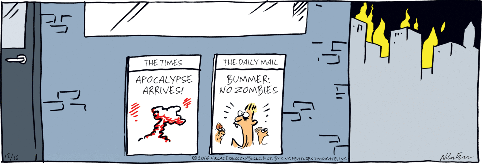 Graphic design OCR: THE TIMES THE DAILY MAIL APOCALYPSE ARRIVES! BUMMER: NO ZOMBIES © 2016 NIKLAS ERIKSSON/BULLSDIST. BY KING FEATVRES SYNDICATE. ING Niut THE TIMES THE DAILY MAIL APOCALYPSE ARRIVES! BUMMER: NO ZOMBIES © 2016 NIKLAS ERIKSSON/BULLSDIST. BY KING FEATVRES SYNDICATE. ING Niut