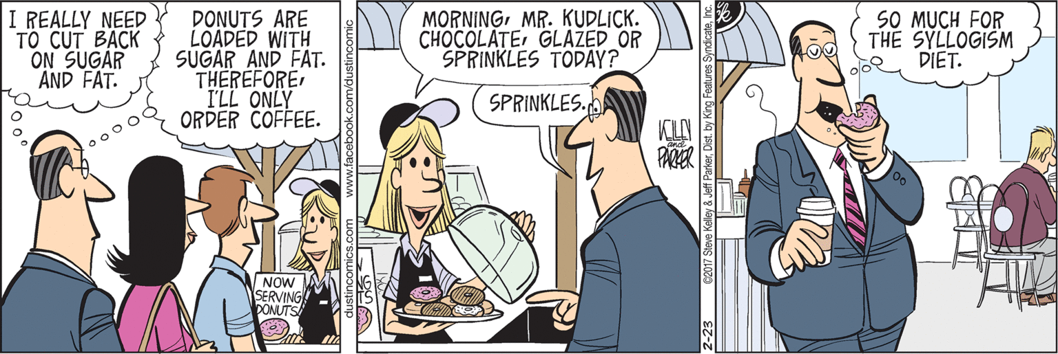 Parallel OCR: I REALLY NEED TO CUT BACK ON SUGAR AND FAT. DONUTS ARE LOADED WITH SUGAR AND FAT. THEREFORE I'LL ONLY ORDER COFFEE. MORNING MR. KUDLICK. CHOCOLATEGLAŽED OR SPRINKLES TODAY? SO MUCH FOR THE SYLLOGISM DIET. SPRINKLES. NOW SERVING DONUTS 2017 Steve Kelley& Jeff ParkerD I REALLY NEED TO CUT BACK ON SUGAR AND FAT. DONUTS ARE LOADED WITH SUGAR AND FAT. THEREFORE I'LL ONLY ORDER COFFEE. MORNING MR. KUDLICK. CHOCOLATEGLAŽED OR SPRINKLES TODAY? SO MUCH FOR THE SYLLOGISM DIET. SPRINKLES. NOW SERVING DONUTS 2017 Steve Kelley& Jeff Parker