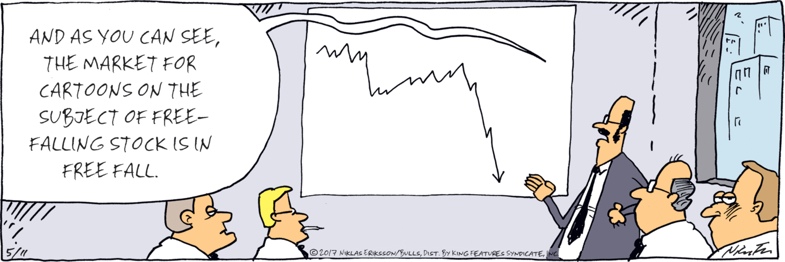 Drawing OCR: AND AS YOU CAN SEETHE MARKET FOR CARTOONS ON THE SUBJECT OF FREE- FALLING STOCK IS IN FREE FALL. P©2017 NIKLAS ERIKSSON/BULLSIN AND AS YOU CAN SEETHE MARKET FOR CARTOONS ON THE SUBJECT OF FREE- FALLING STOCK IS IN FREE FALL. P©2017 NIKLAS ERIKSSON/BULLSDIST. BY KING FEATURES SYNDICATE