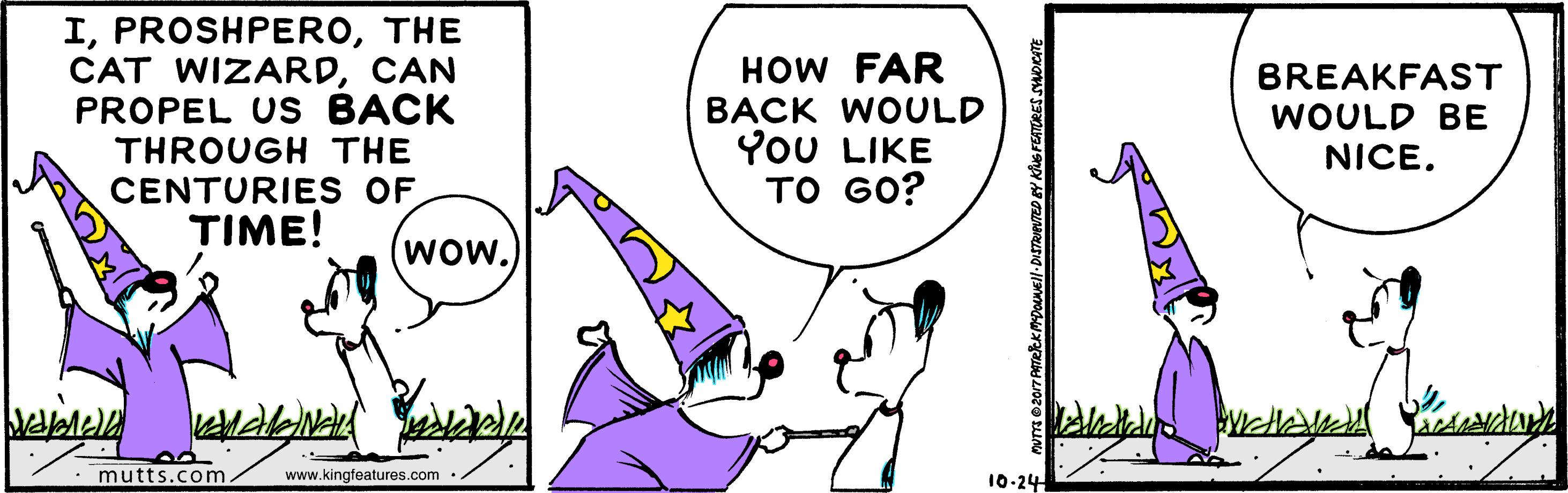 Gesture OCR: ITHE CAT WIZARDCAN PROPEL US BACK THROUGH THE CENTURIES OF TIME! HOW FAR BACK WOULD YoU LIKE TO GO? BREAKFAST WOULD BE NICE. (wow. mutts.com. www.kingfeatures.com . 10-24 ITHE CAT WIZARDCAN PROPEL US BACK THROUGH THE CENTURIES OF TIME! HOW FAR BACK WOULD YoU LIKE TO GO? BREAKFAST WOULD BE NICE. (wow. mutts.com. www.kingfeatures.com . 10-24