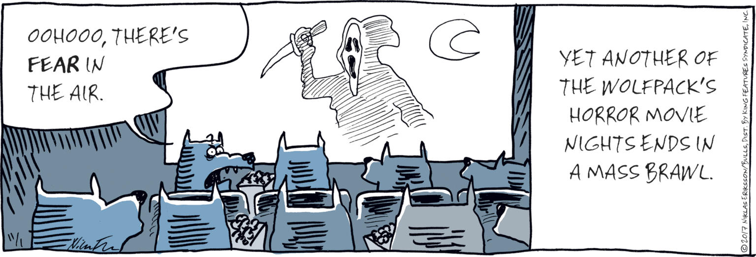 Drawing OCR: FEAR IN THE AIR. YET ANOTHER OF THE WOLFPACK'S HORROR MOVIE NIGHTS ENDS IN AMASS BRAWL. © 2017 NIKLAS ERIKSSON/BULLSING FEAR IN THE AIR. YET ANOTHER OF THE WOLFPACK'S HORROR MOVIE NIGHTS ENDS IN AMASS BRAWL. © 2017 NIKLAS ERIKSSON/BULLSDIST. BY KING FEATURES SYNDICATE