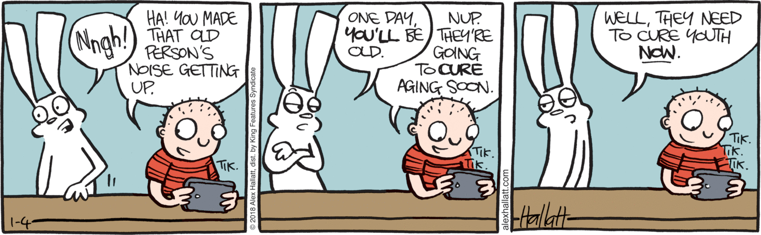 Drawing OCR: HA! You MADE THAT CD PERSON'S NOISE GETTING UPTHEY NEED To CURE YOUTH NOW. ONE DAYNUP. yOU'LL BE/ THEY'RE GOING TOCURE AGING SOON. Nngh! OLD. TIK. Tik. TIK. TIK. 1-4 HA! You MADE THAT CD PERSON'S NOISE GETTING UPTHEY NEED To CURE YOUTH NOW. ONE DAYNUP. yOU'LL BE/ THEY'RE GOING TOCURE AGING SOON. Nngh! OLD. TIK. Tik. TIK. TIK. 1-4