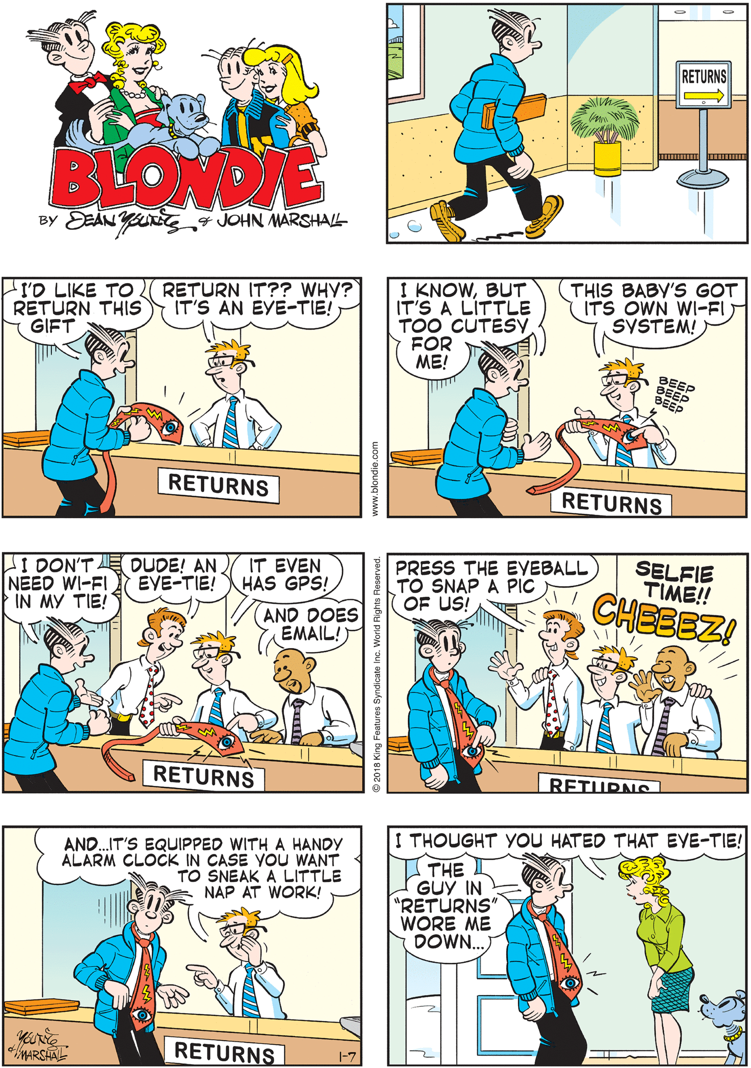 Azure OCR: NEXT! RETURNS RETURNS BLOWDIE BY EEAN YJOHN MARSHAL I KNOWBUT IT'S A LITTLE TOO CUTESY FOR ME! (THIS BABY'S GOT ITS OWN WI-FL SYSTEM! I DON'T DUDE! AN NEED WI-FI IN MY TIE! IT EVEN HAS GPS! I'D LIKE TO RETURN THIS GIFT RETURN IT?? WHY? IT'S AN EYE-TIE! EVE-TIE! AND DOES EMAIL!) BEEP BEER BEEP RETURNS RETURNS RETURNS I THOUGHT YOU HATED THAT EYE-TIE! PRESS THE EVEBALL TO SNAP A PIC OF US! SELFIE TIME!! AND.IT'S EQUIPPED WITH A HANDY ALARM CLOCK IN CASE YOU WANT TO SNEAK A LITTLE NAP AT WORK! ETHE CHEBEZ GUÝ IN "RETURNS" WORE ME DOWN..) MARSAL RETURNS 1-7 RETURNS NEXT! RETURNS RETURNS BLOWDIE BY EEAN YJOHN MARSHAL I KNOWBUT IT'S A LITTLE TOO CUTESY FOR ME! (THIS BABY'S GOT ITS OWN WI-FL SYSTEM! I DON'T DUDE! AN NEED WI-FI IN MY TIE! IT EVEN HAS GPS! I'D LIKE TO RETURN THIS GIFT RETURN IT?? WHY? IT'S AN EYE-TIE! EVE-TIE! AND DOES EMAIL!) BEEP BEER BEEP RETURNS RETURNS RETURNS I THOUGHT YOU HATED THAT EYE-TIE! PRESS THE EVEBALL TO SNAP A PIC OF US! SELFIE TIME!! AND.IT'S EQUIPPED WITH A HANDY ALARM CLOCK IN CASE YOU WANT TO SNEAK A LITTLE NAP AT WORK! ETHE CHEBEZ GUÝ IN "RETURNS" WORE ME DOWN..) MARSAL RETURNS 1-7 RETURNS