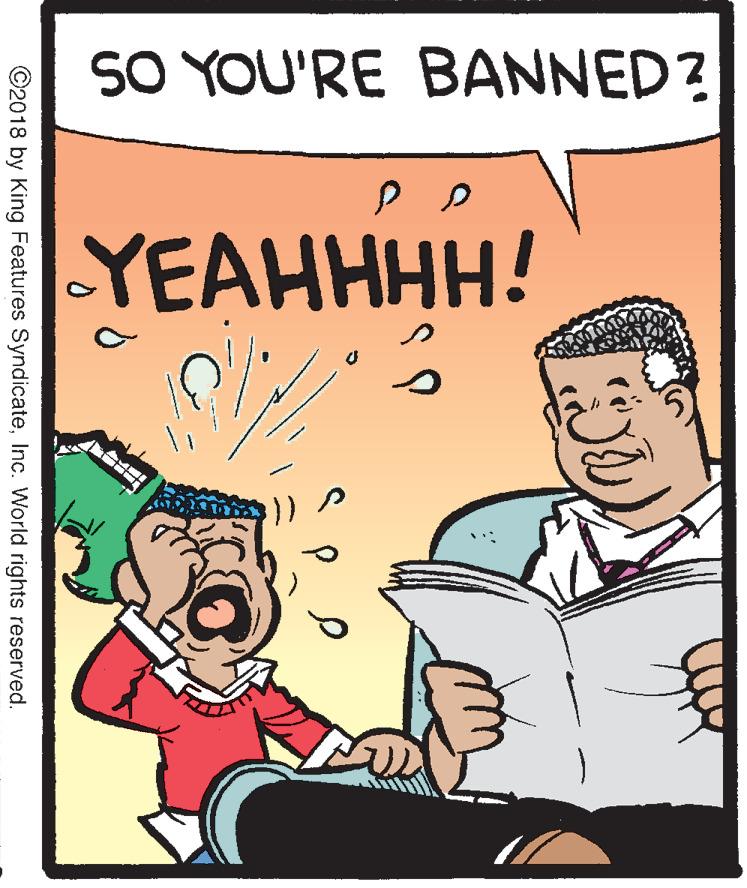 Illustration OCR: SO YOU'RE BANNED? YEAHHHH! ©2018 by King Features SyndicateInc. World rights reserved. SO YOU'RE BANNED? YEAHHHH! ©2018 by King Features SyndicateInc. World rights reserved.