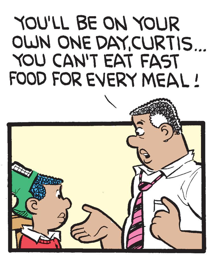 Pleased OCR: YOU'LL BE ON YOUR OWN ONE DAYCURTIS... YOU CAN'T EAT FAST FOOD FOR EVERY MEAL! YOU'LL BE ON YOUR OWN ONE DAYCURTIS... YOU CAN'T EAT FAST FOOD FOR EVERY MEAL!