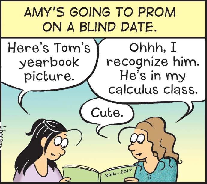 Line OCR: AMY'S GOING TO PROM ON A BLIND DATE. Here's Tom's yearbook picture. OhhhI recognize him. He's in my calculus class. Cute. 2016-2017 AMY'S GOING TO PROM ON A BLIND DATE. Here's Tom's yearbook picture. OhhhI recognize him. He's in my calculus class. Cute. 2016-2017