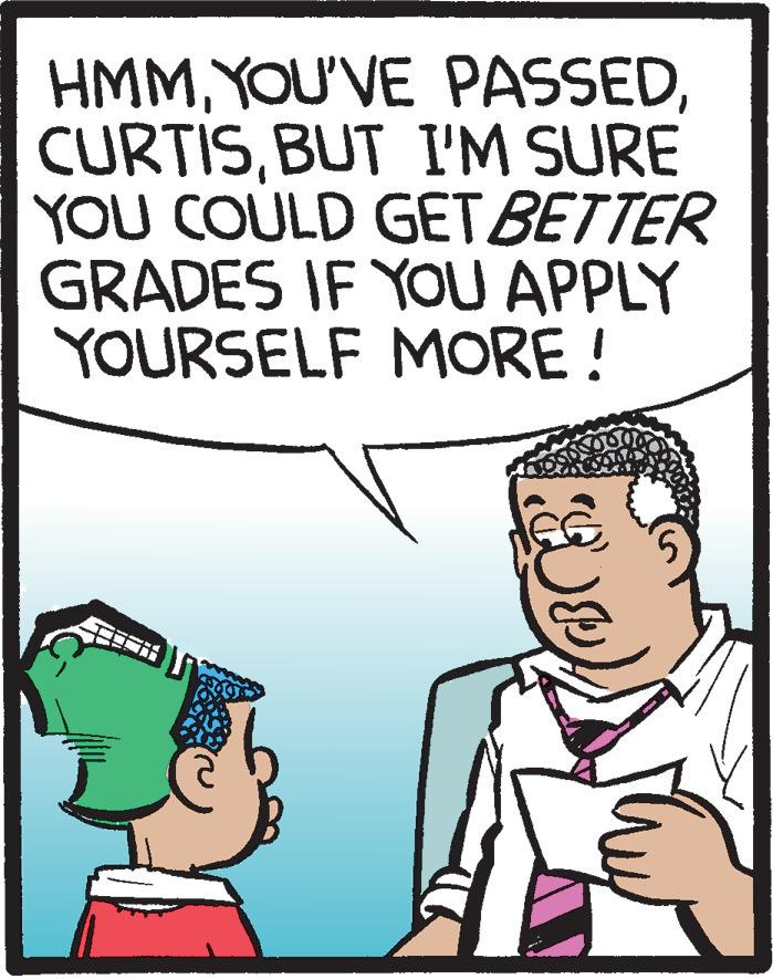 Cartoon OCR: HMMBUT I'M SURE YOU COULD GET BETTER GRADES IF YOU APPLY YOURSELF MORE! HMMYOU'VE PASSEDBUT I'M SURE YOU COULD GET BETTER GRADES IF YOU APPLY YOURSELF MORE!