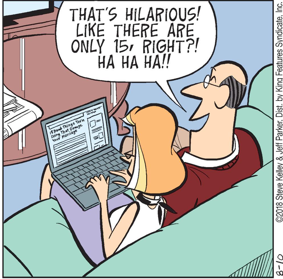 Conversation OCR: THAT'S HILARIQUS! LIKE THERE ARE ONLY 15RIGHT?! ?? ?? ??!! 15Dunb Things You're Doing That Damage Your Marriage ©2018 Steve Kelley & Jeff ParkerInc. THAT'S HILARIQUS! LIKE THERE ARE ONLY 15RIGHT?! ?? ?? ??!! 15Dunb Things You're Doing That Damage Your Marriage ©2018 Steve Kelley & Jeff ParkerDist. by King Features Syndicate