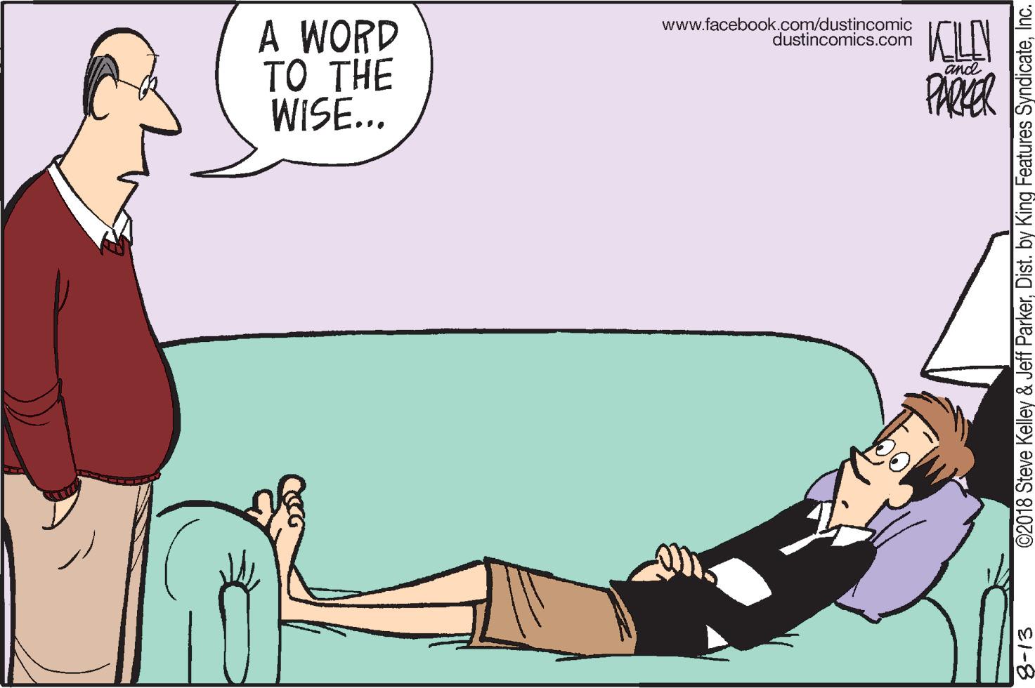 Illustration OCR: A WORD ?? THE WISE... www.facebook.com/dustincomic dustincomics.com and PARER ©2018 Steve Kelley & Jeff ParkerE1-8 A WORD ?? THE WISE... www.facebook.com/dustincomic dustincomics.com and PARER ©2018 Steve Kelley & Jeff ParkerDist. by King Features Syndicate
