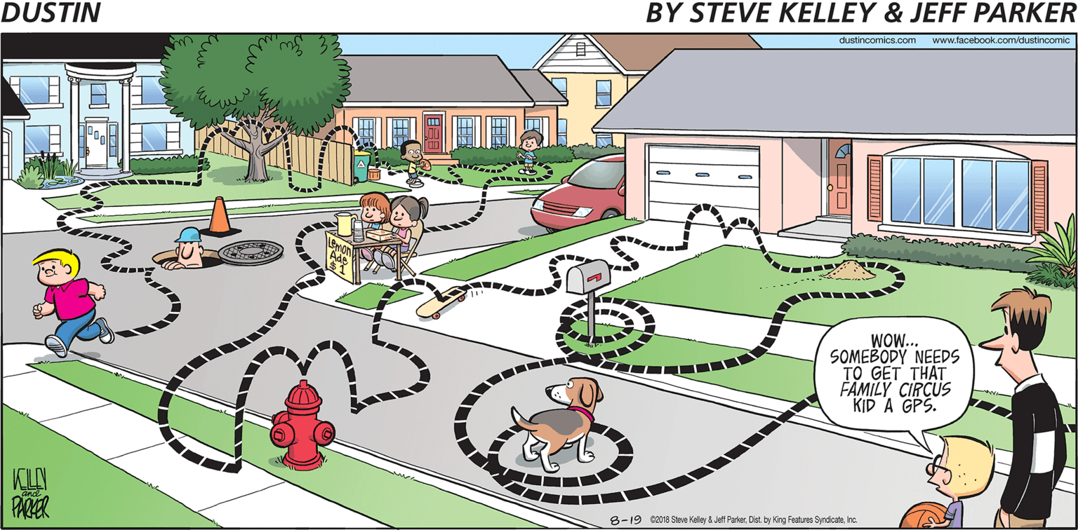 Urban design OCR: dustincomics.com www.facebook.com/dustincomic WOW.. SOMEBODY NEEDS TO GET THAT FAMILY CIRCUS KID A GPS. KILLN PARER 8-19 e2018 Steve Keley & Jett Parkernc. dustincomics.com www.facebook.com/dustincomic WOW.. SOMEBODY NEEDS TO GET THAT FAMILY CIRCUS KID A GPS. KILLN PARER 8-19 e2018 Steve Keley & Jett ParkerDist. by King Features Syndcate