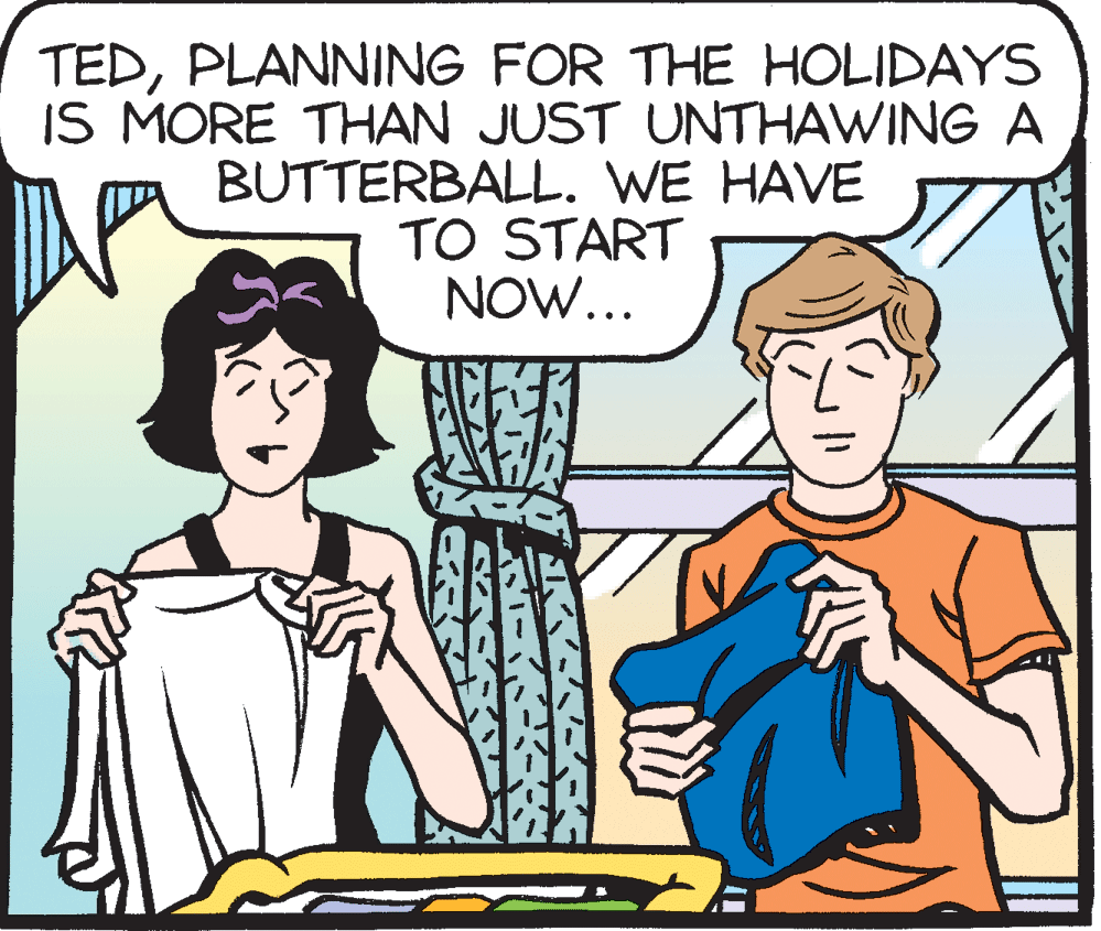 Rectangle OCR: TEDPLANNING FOR THE HOLIDAYS IS MORE THAN JUST UNTHAWING A BUTTERBALL. WE HAVE TO START NOW... TEDPLANNING FOR THE HOLIDAYS IS MORE THAN JUST UNTHAWING A BUTTERBALL. WE HAVE TO START NOW...