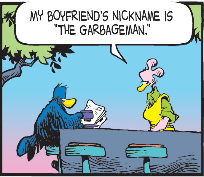 Humour OCR: MY BOYFRIEND'S NICKNAME IS "THE GARBAGEMAN." MY BOYFRIEND'S NICKNAME IS "THE GARBAGEMAN."