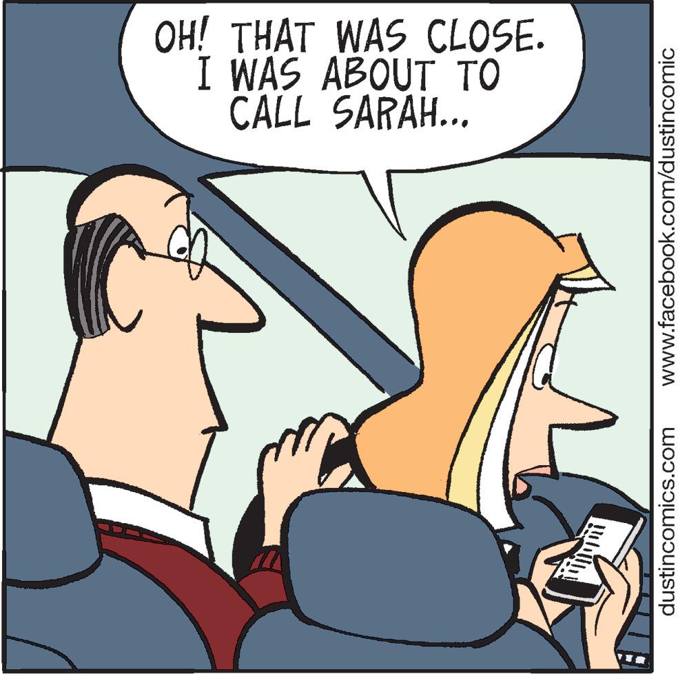 Animated cartoon OCR: OH! THAT WAS CLOSE. I WAS ABOUT TO CALL SARAH... dustincomics.com www.facebook.com/dustincomic OH! THAT WAS CLOSE. I WAS ABOUT TO CALL SARAH... dustincomics.com www.facebook.com/dustincomic