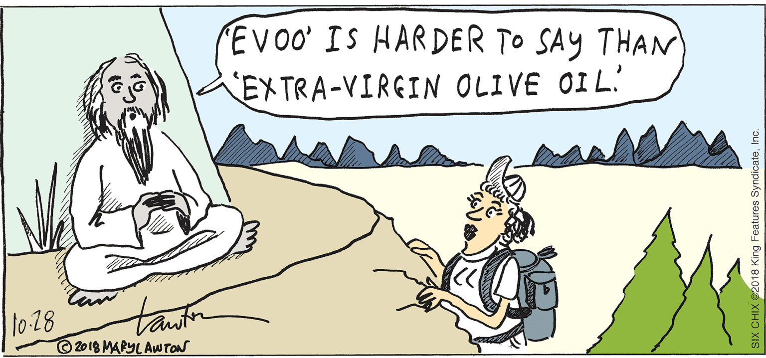 Font OCR: EVoo' IS HARDER TO SAY THAN EXTRA-VIRGIN OLIVE OI L? lo-28 2018 MARYL AWwTON SIX CHIX ©2018 King Features SyndicateInc. EVoo' IS HARDER TO SAY THAN EXTRA-VIRGIN OLIVE OI L? lo-28 2018 MARYL AWwTON SIX CHIX ©2018 King Features Syndicate