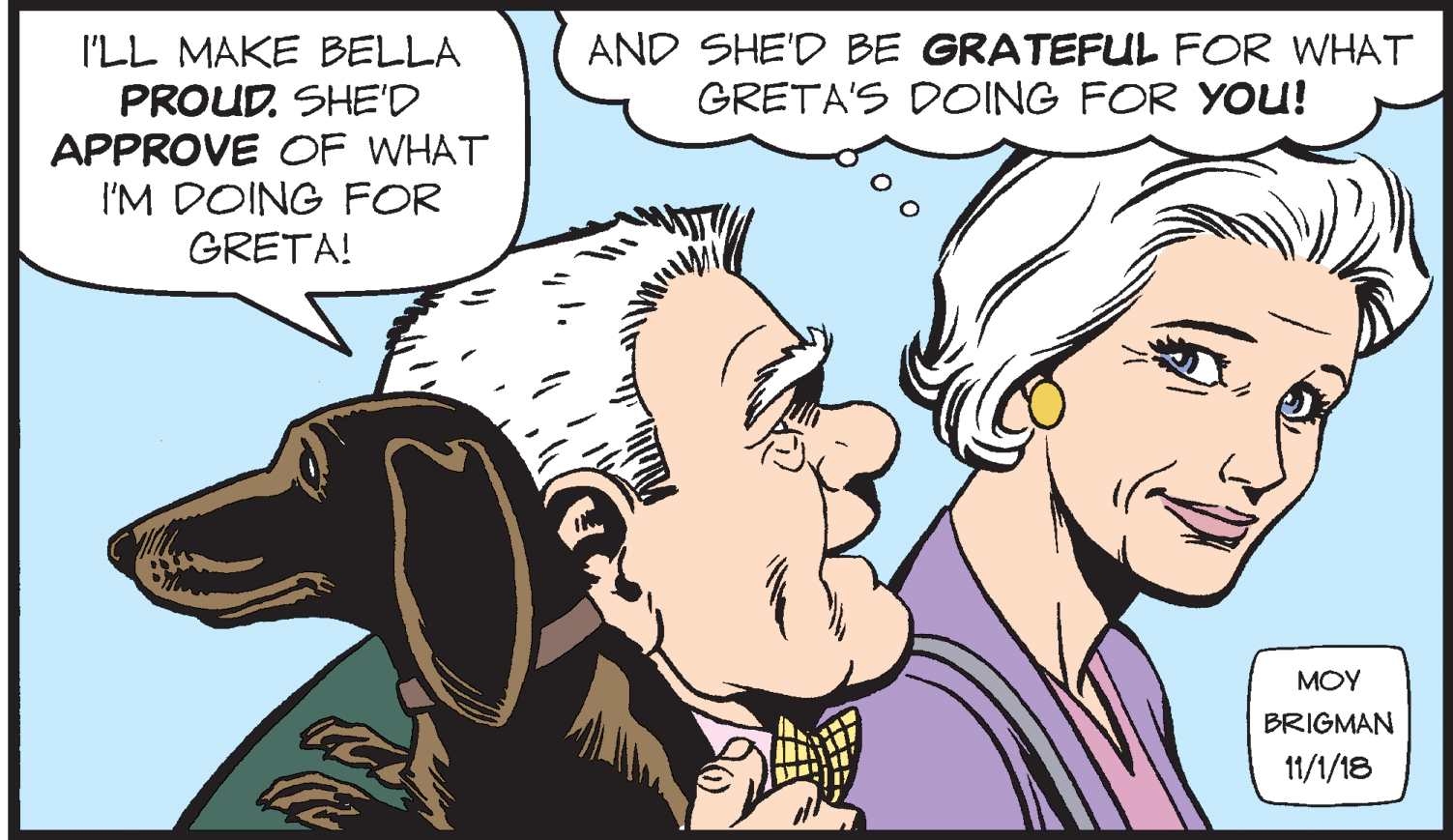 Interaction OCR: AND SHE'D BE GRATEFUL FOR WHAT GRETA'S DOING FOR YOU! I'LL MAKE BELLA PROUD. SHE'D APPROVE COF WHAT I'M DOING FOR GRETA! MOY BRIGMAN 11/1/18 AND SHE'D BE GRATEFUL FOR WHAT GRETA'S DOING FOR YOU! I'LL MAKE BELLA PROUD. SHE'D APPROVE COF WHAT I'M DOING FOR GRETA! MOY BRIGMAN 11/1/18
