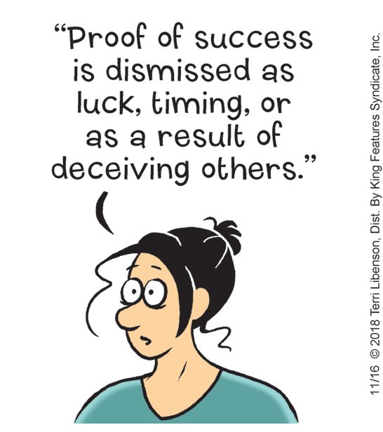Photo caption OCR: "Proof of success is dismissed as luckor as a result of deceiving others." 99 11/16 © 2018 Terri LibensonInc. "Proof of success is dismissed as luckor as a result of deceiving others." 99 11/16 © 2018 Terri LibensonDist. By King Features Syndicate