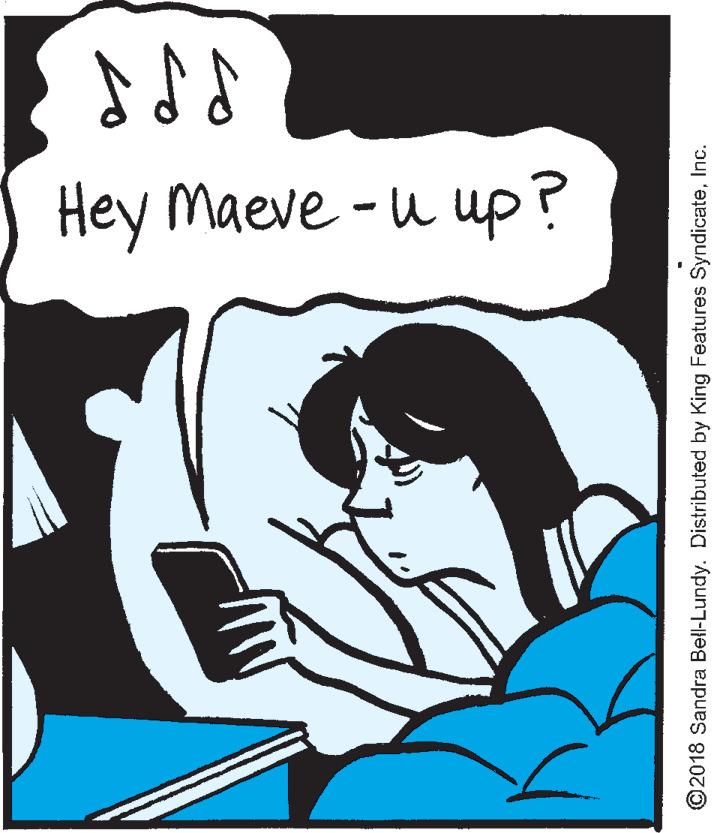 Fiction OCR: Hey Maeve -u up? ©2018 Sandra Bell-Lundy. Distributed by King Features SyndicateInc. Hey Maeve -u up? ©2018 Sandra Bell-Lundy. Distributed by King Features Syndicate