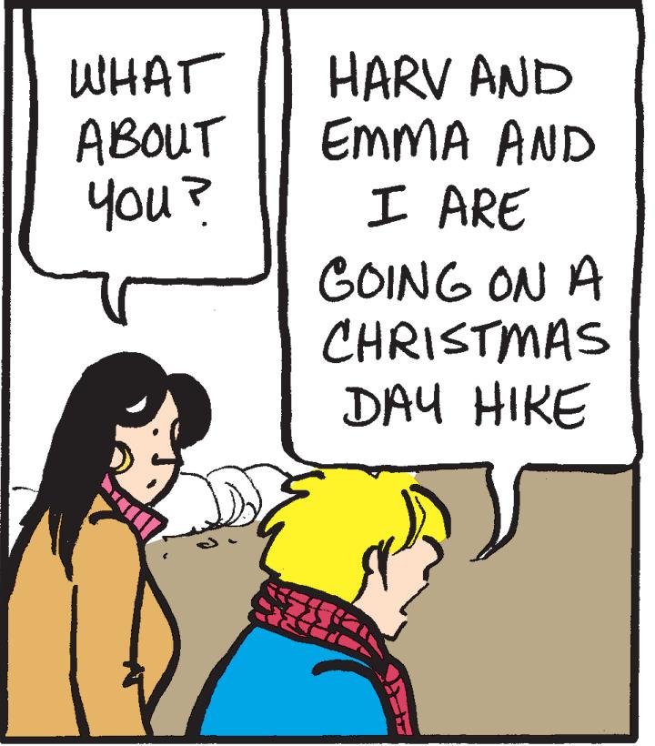 Mammal OCR: HARV AND EMMA AND I ARE GOING ON A CHRISTMAS DAU HIKE WHAT ABOUT you? HARV AND EMMA AND I ARE GOING ON A CHRISTMAS DAU HIKE WHAT ABOUT you?