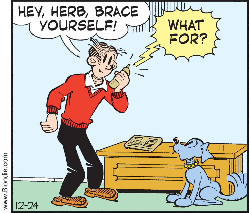 Font OCR: HEYBRACE YOURSELF! WHAT FOR? 12-24 www.Blondie.com HEYBRACE YOURSELF! WHAT FOR? 12-24 www.Blondie.com