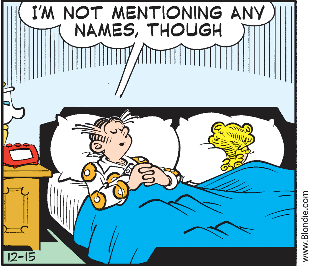 Comics OCR: I'M NOT MENTIONING ANy NAMESTHOUGH 12-15 www.Blondie.com I'M NOT MENTIONING ANy NAMESTHOUGH 12-15 www.Blondie.com