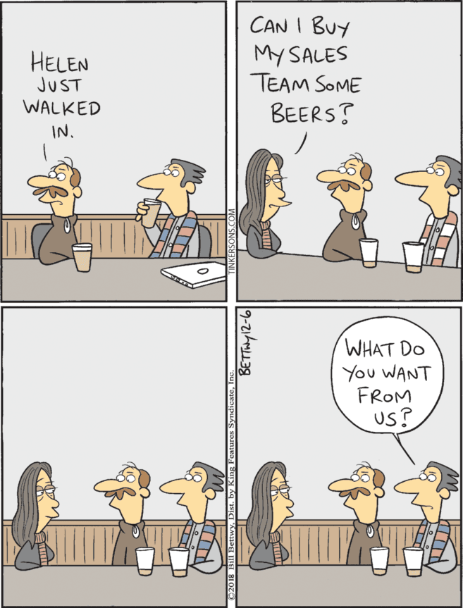 Conversation OCR: CAN I BUY My SALES TEAM SOME WHAT DO You WANT FROM US? HELEN JUST WALKED BEERS? IN. CAN I BUY My SALES TEAM SOME WHAT DO You WANT FROM US? HELEN JUST WALKED BEERS? IN.