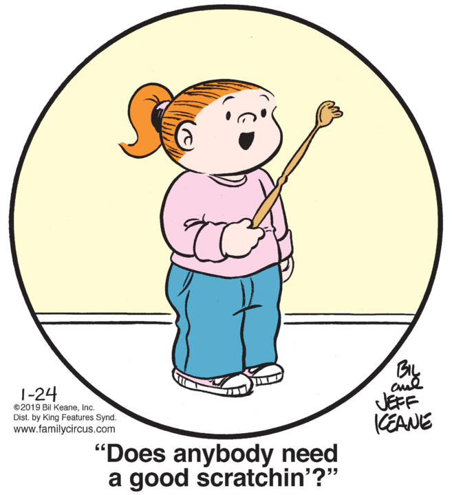 Gesture OCR: 1-24 JEFF KEANE ©2019 Bil KeaneInc. Dist. by King Features Synd. www.familycircus.com "Does anybody need a good scratchin'?" 1-24 JEFF KEANE ©2019 Bil KeaneInc. Dist. by King Features Synd. www.familycircus.com "Does anybody need a good scratchin'?"